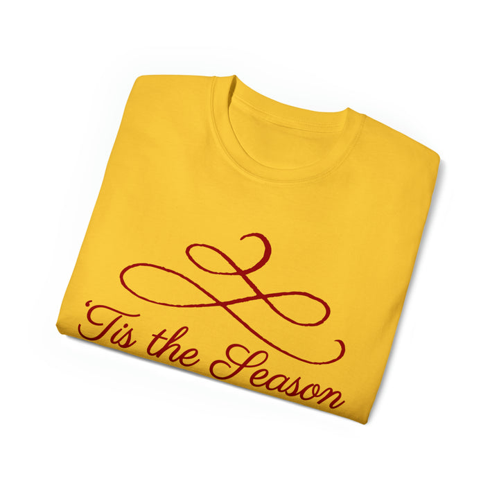 TIS THE SEASON=Unisex Ultra Cotton Tee