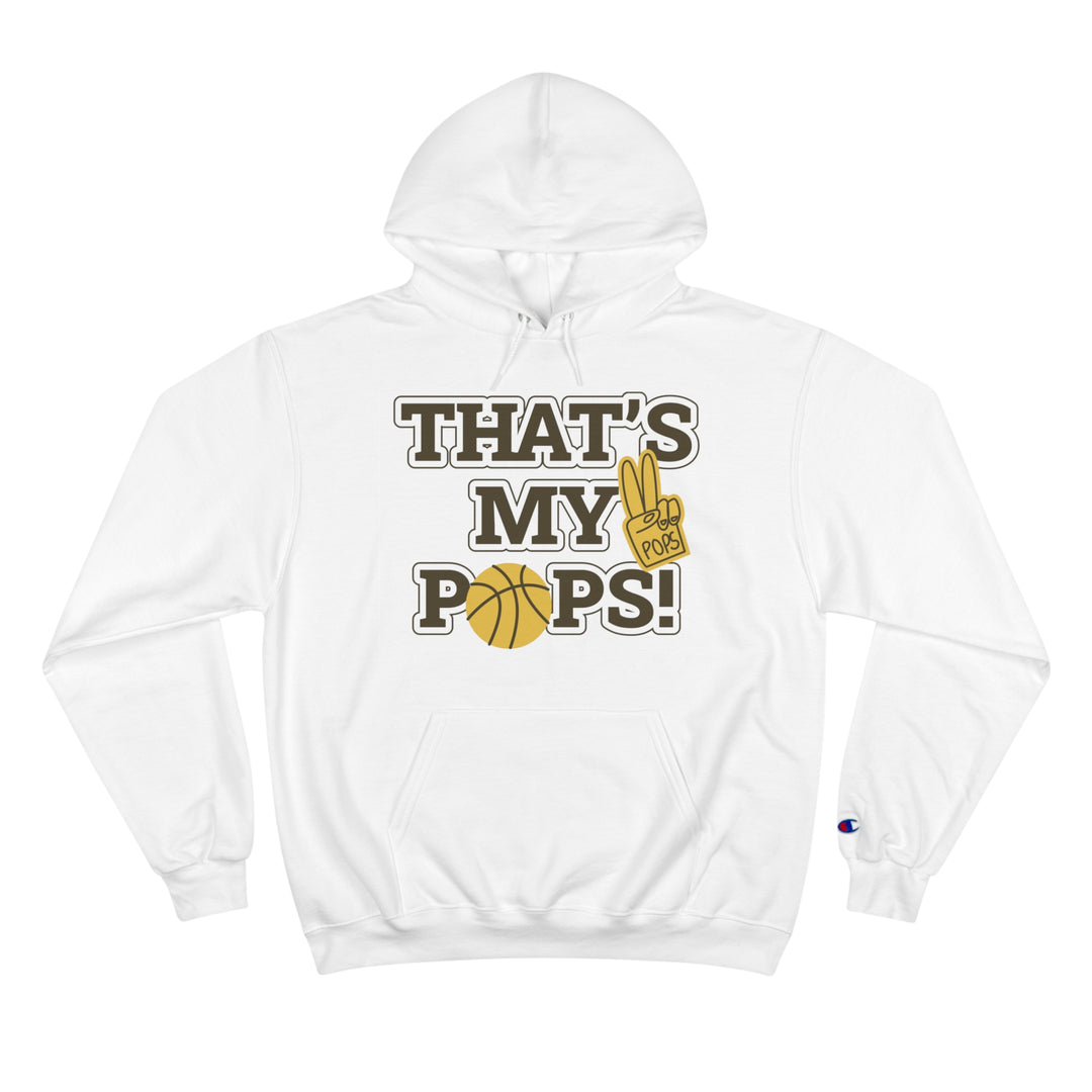 THATS MY POPS=Champion Hoodie