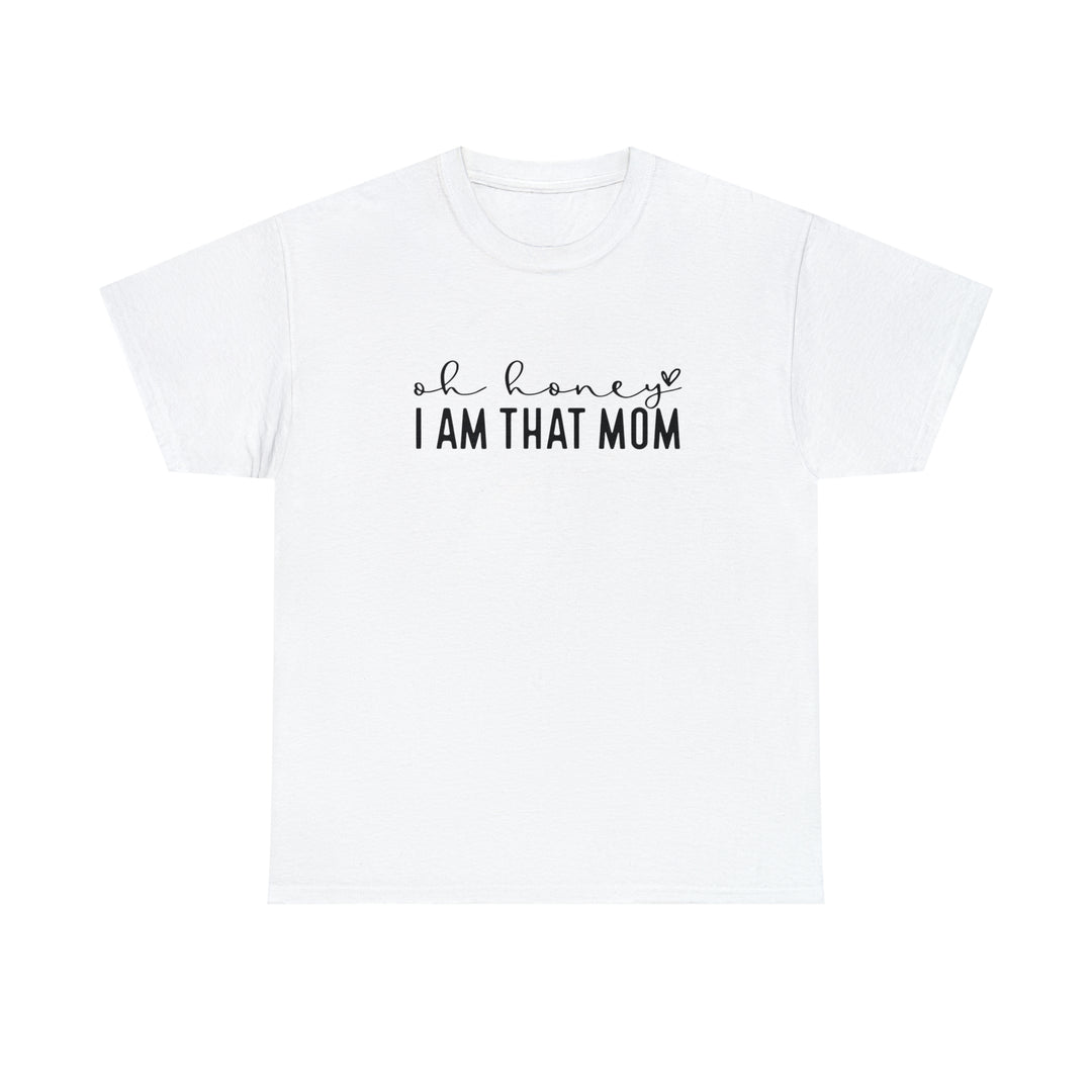 Oh Honey I am that Mom-Unisex Heavy Cotton Tee