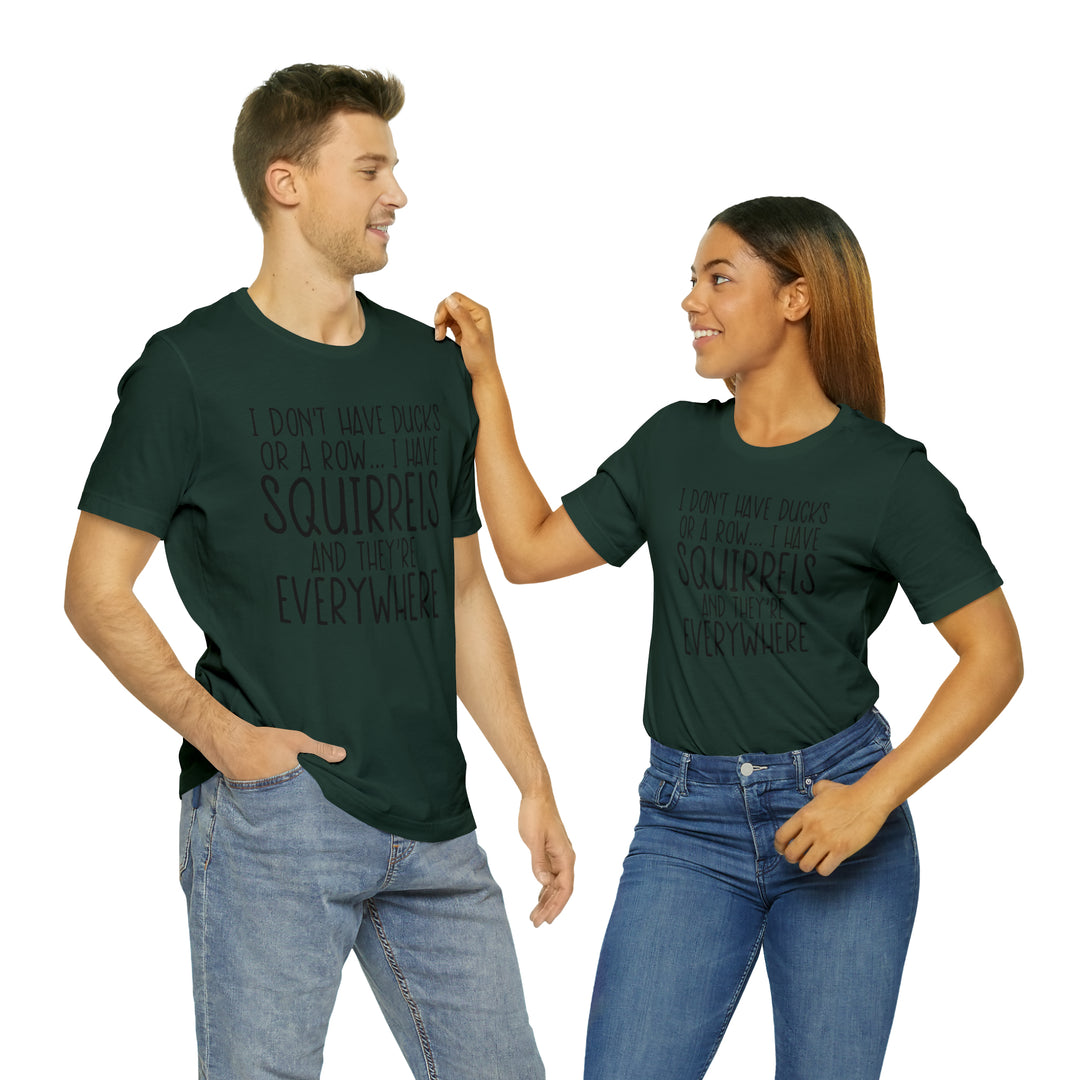 I dont have ducks or a Row-Unisex Jersey Short Sleeve Tee