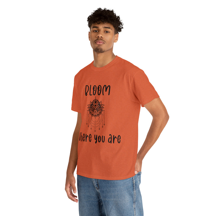 Bloom where you are-Unisex Heavy Cotton Tee