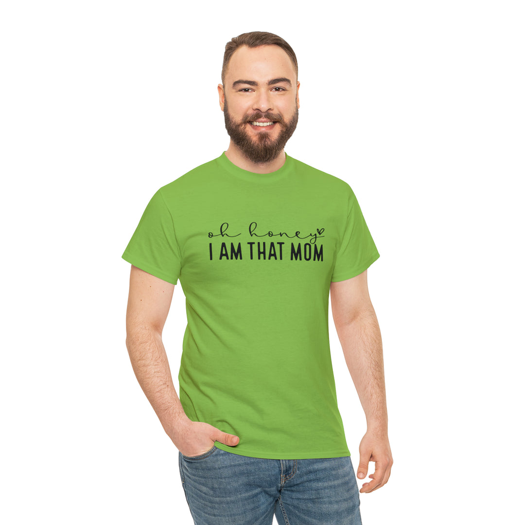 Oh Honey I am that Mom-Unisex Heavy Cotton Tee