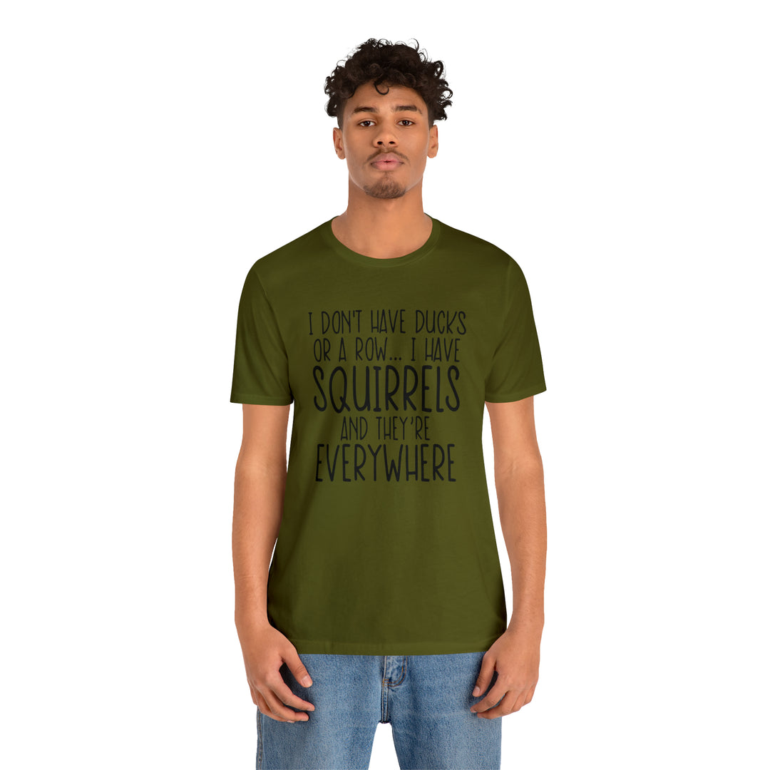 I dont have ducks or a Row-Unisex Jersey Short Sleeve Tee