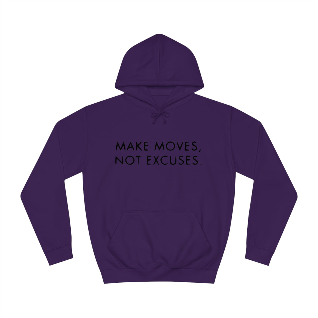MAKE MOVES NOT EXCUSES-Unisex College Hoodie