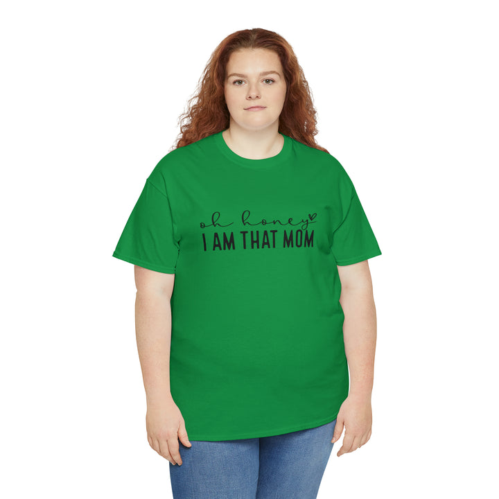 Oh Honey I am that Mom-Unisex Heavy Cotton Tee