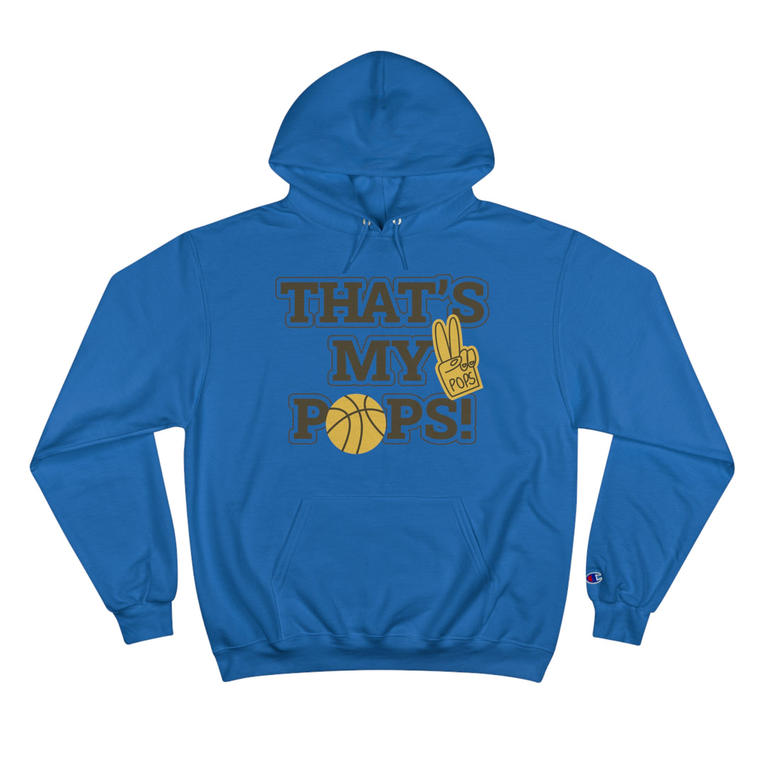 THATS MY POPS=Champion Hoodie