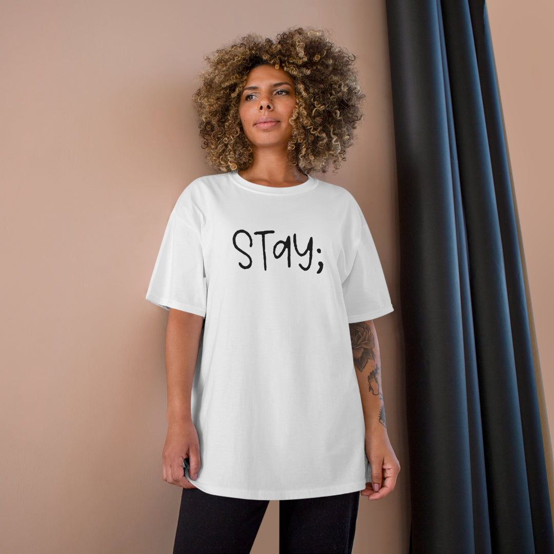 Stay;-Champion T-Shirt