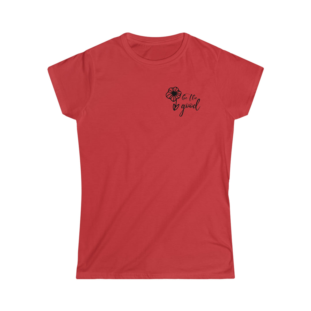 Be The Good Women's Softstyle Tee