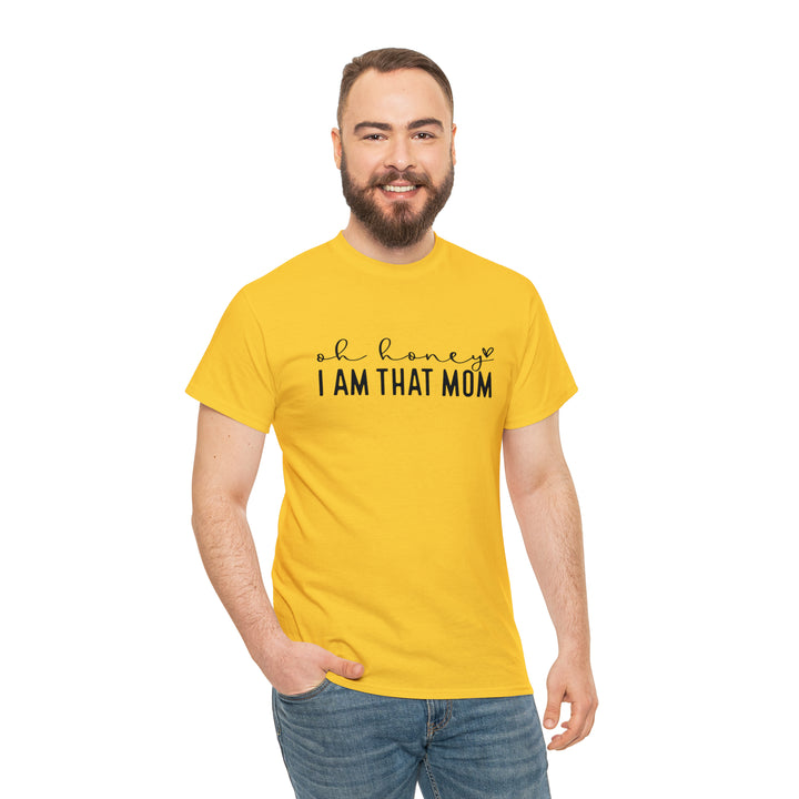 Oh Honey I am that Mom-Unisex Heavy Cotton Tee