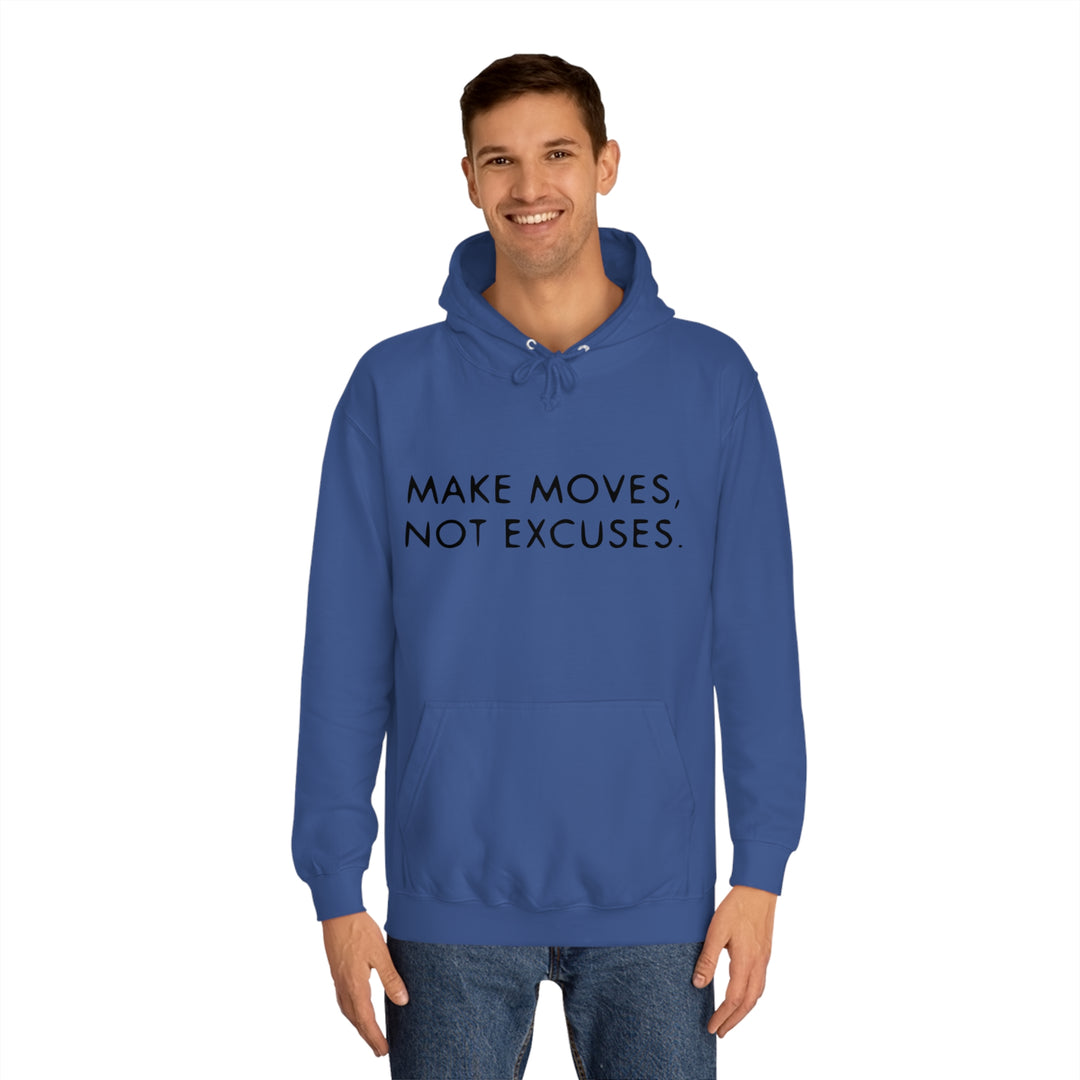 MAKE MOVES NOT EXCUSES-Unisex College Hoodie