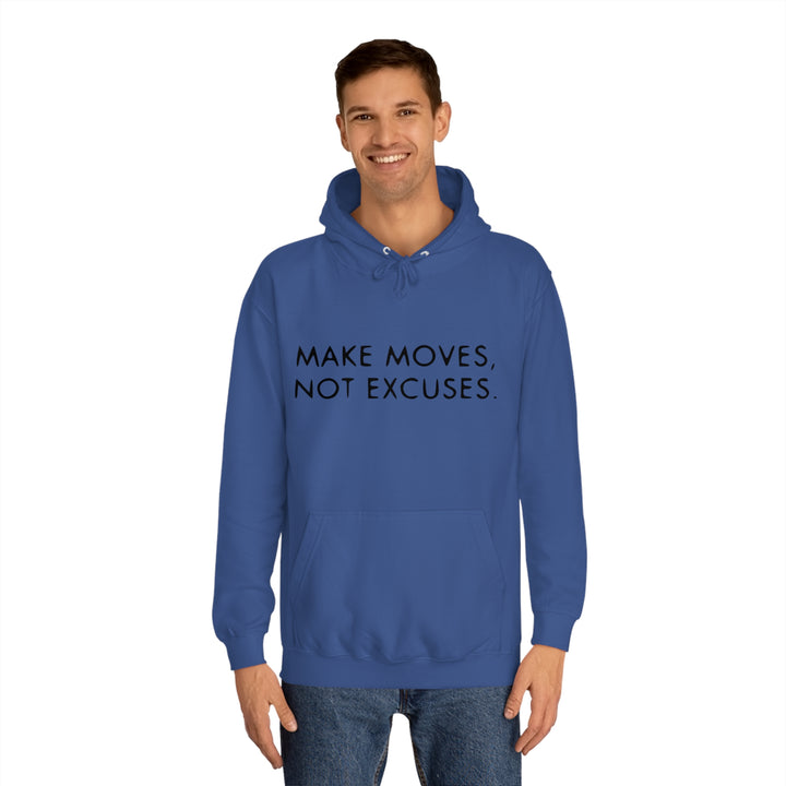 MAKE MOVES NOT EXCUSES-Unisex College Hoodie