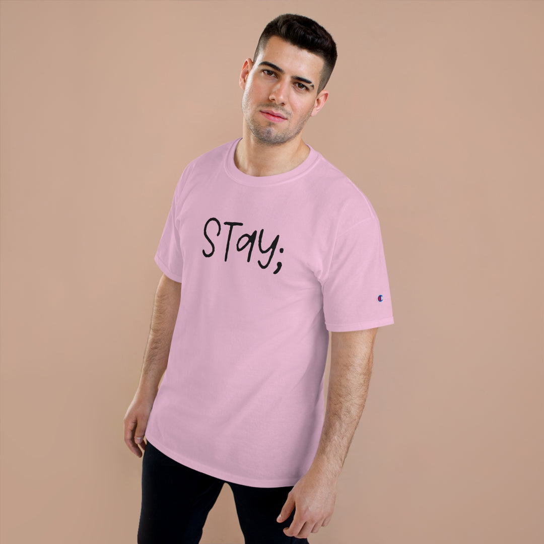 Stay;-Champion T-Shirt