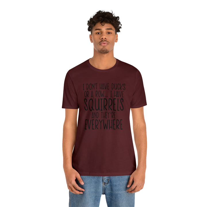 I dont have ducks or a Row-Unisex Jersey Short Sleeve Tee