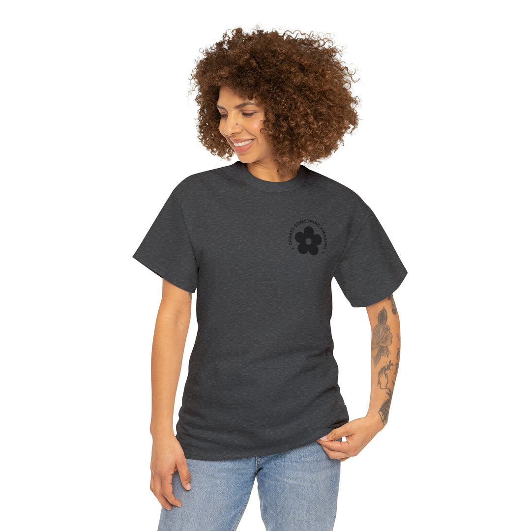 Create the life you want-Unisex Heavy Cotton Tee