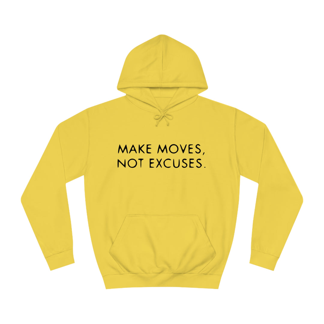 MAKE MOVES NOT EXCUSES-Unisex College Hoodie