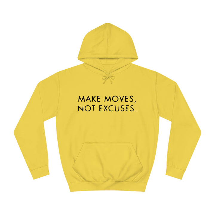 MAKE MOVES NOT EXCUSES-Unisex College Hoodie