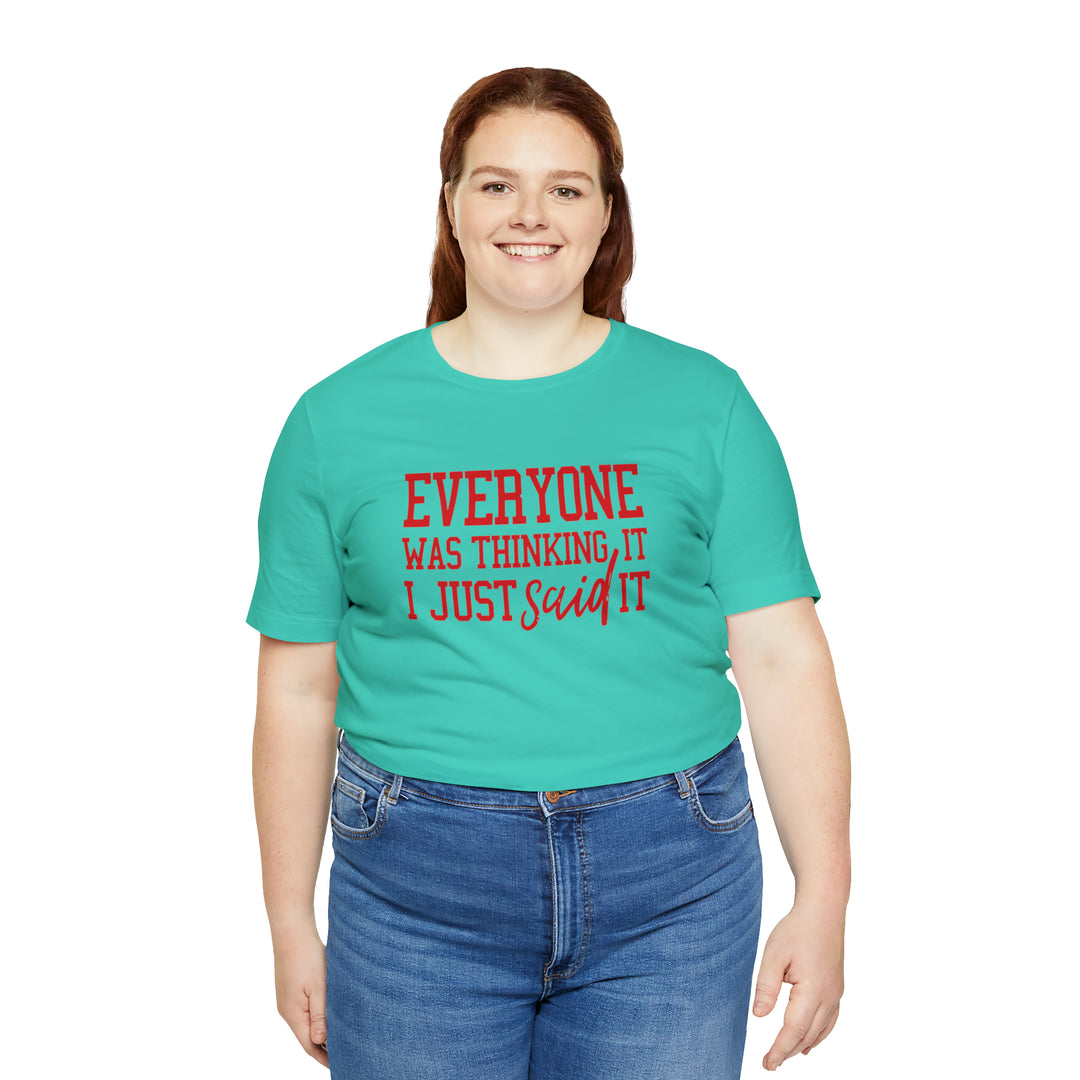 Everyone was thinking it- Unisex Jersey Short Sleeve Tee