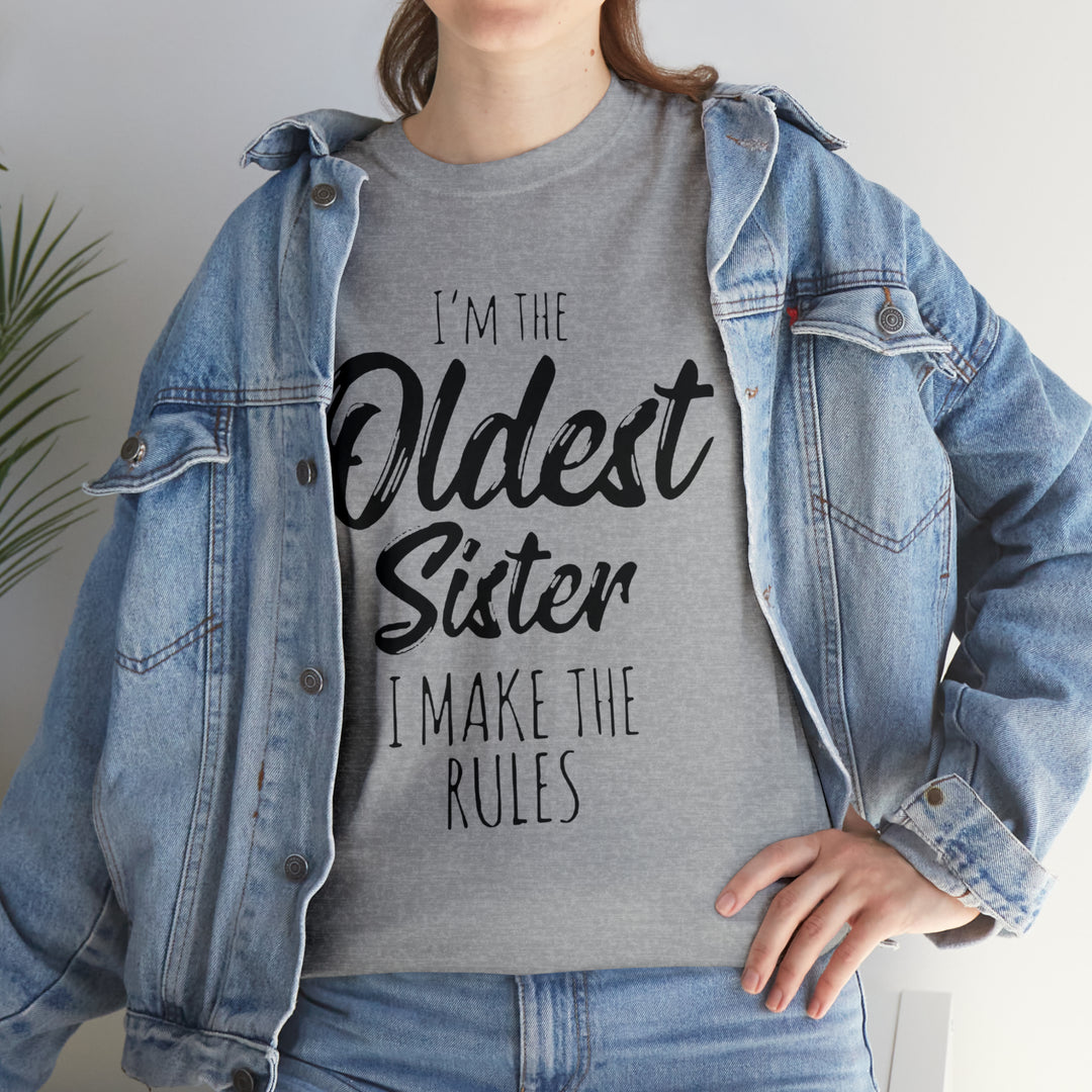 IM THE OLDEST=Unisex Heavy Cotton Tee