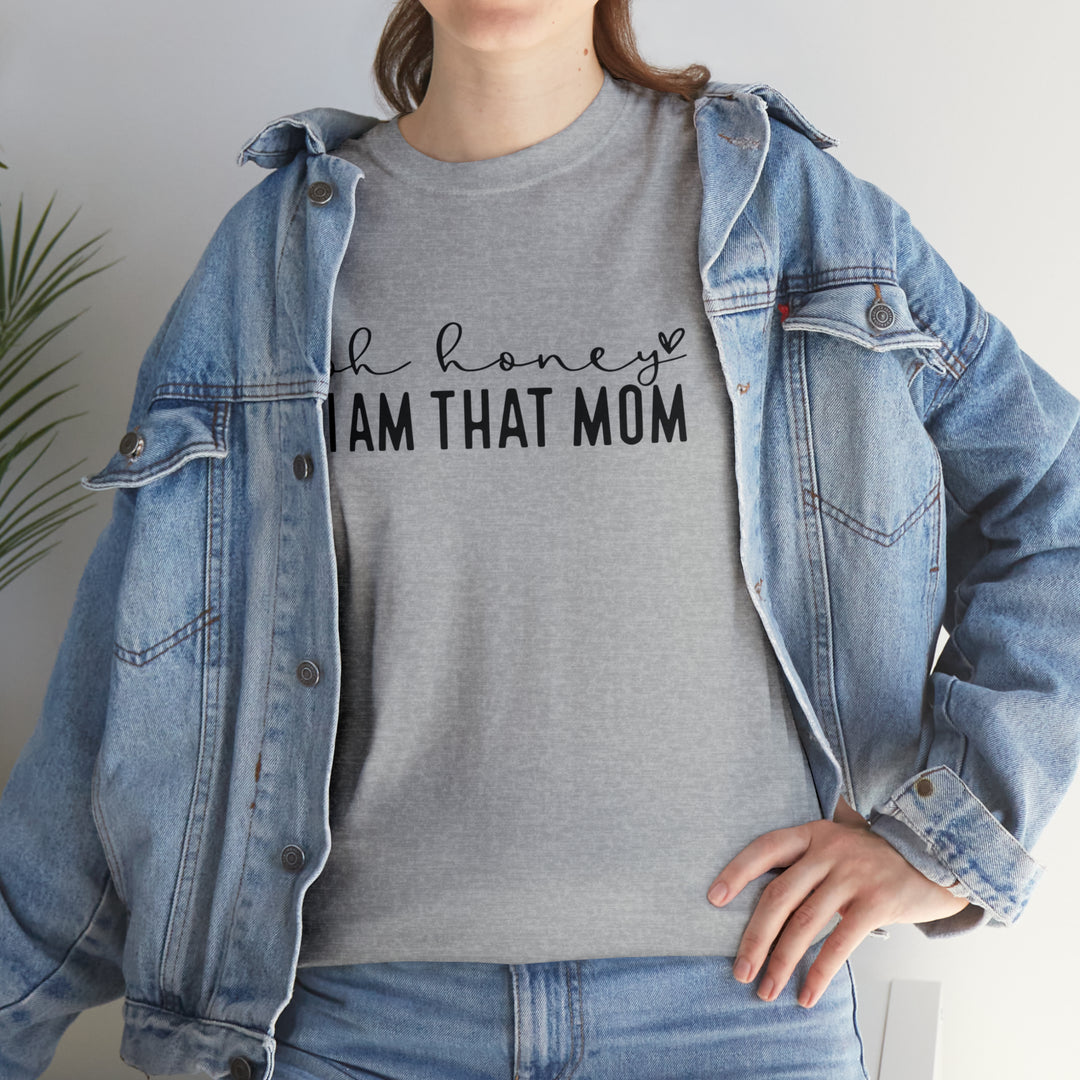 Oh Honey I am that Mom-Unisex Heavy Cotton Tee