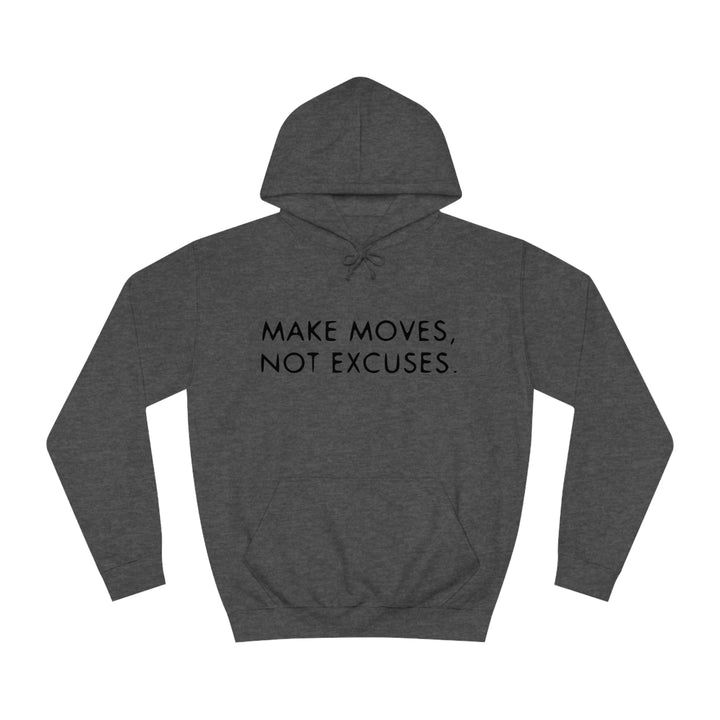 MAKE MOVES NOT EXCUSES-Unisex College Hoodie