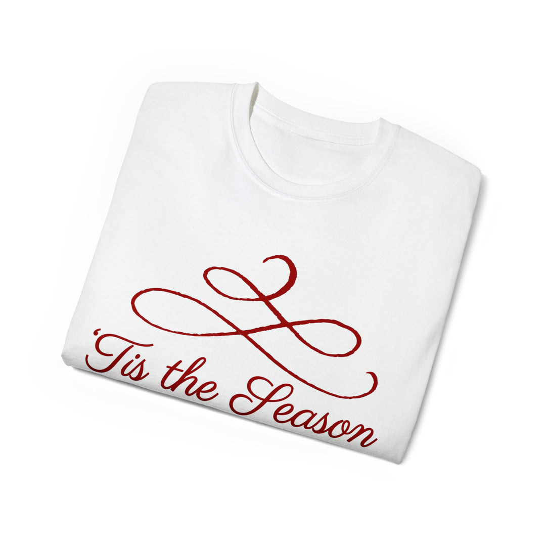 TIS THE SEASON=Unisex Ultra Cotton Tee