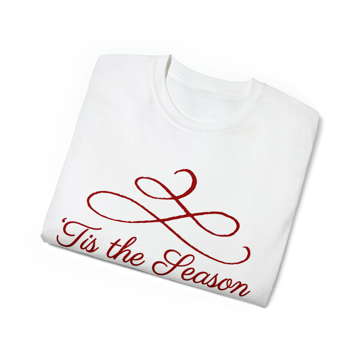 TIS THE SEASON=Unisex Ultra Cotton Tee