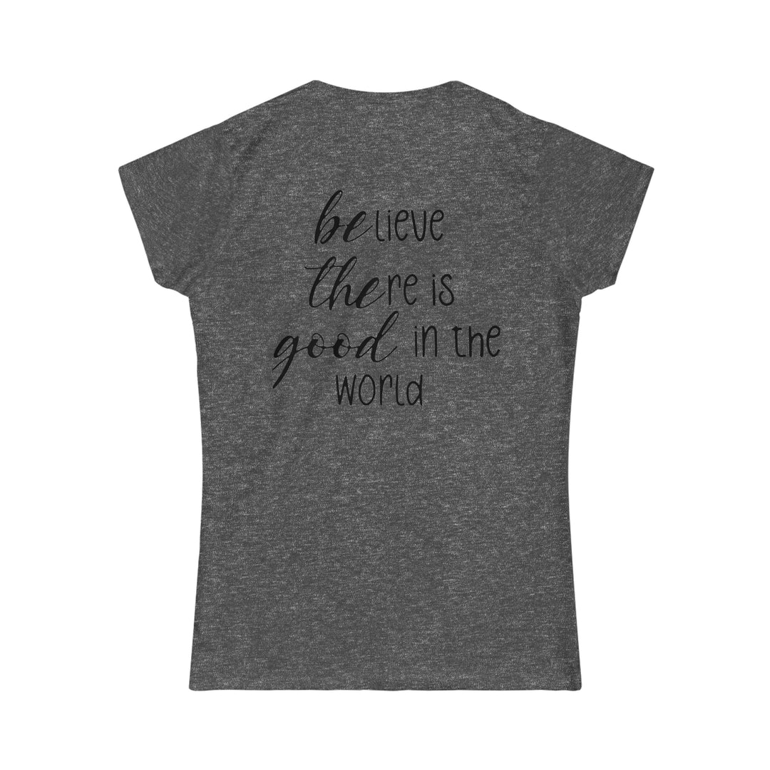 Be The Good Women's Softstyle Tee