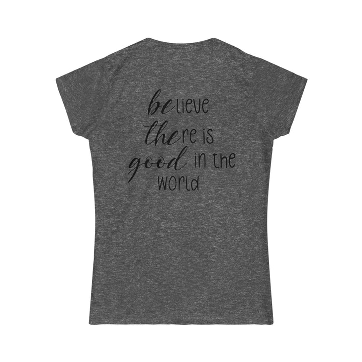Be The Good Women's Softstyle Tee