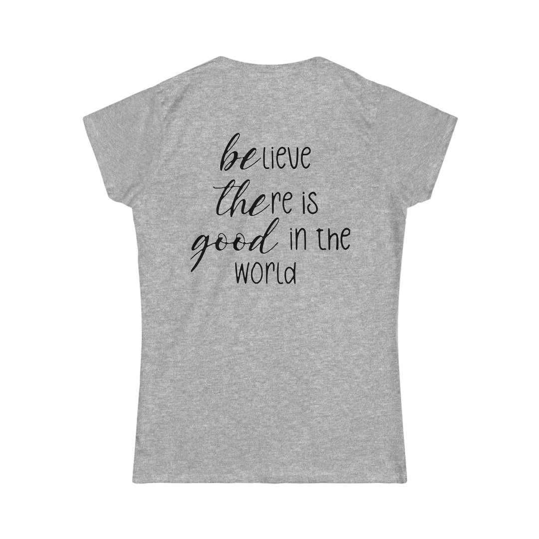 Be The Good Women's Softstyle Tee