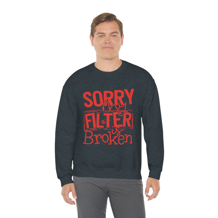 Sorry my Filter is Broken-Unisex Heavy Blend™ Crewneck Sweatshirt