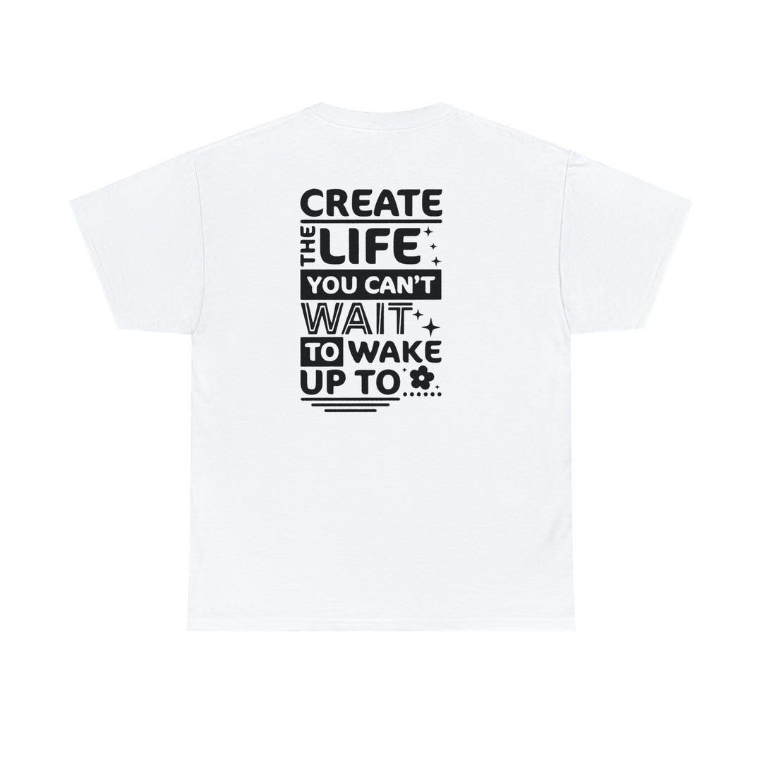 Create the life you want-Unisex Heavy Cotton Tee