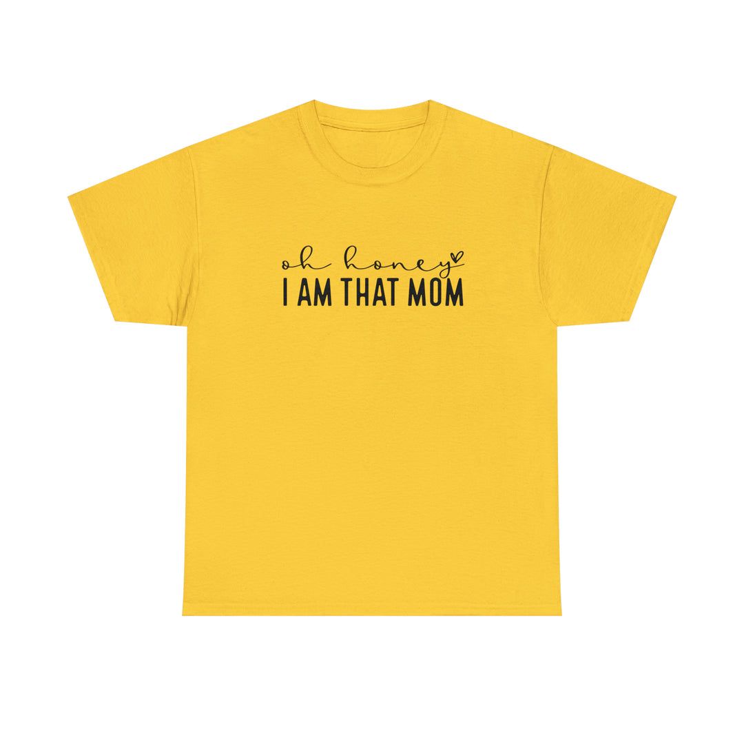 Oh Honey I am that Mom-Unisex Heavy Cotton Tee