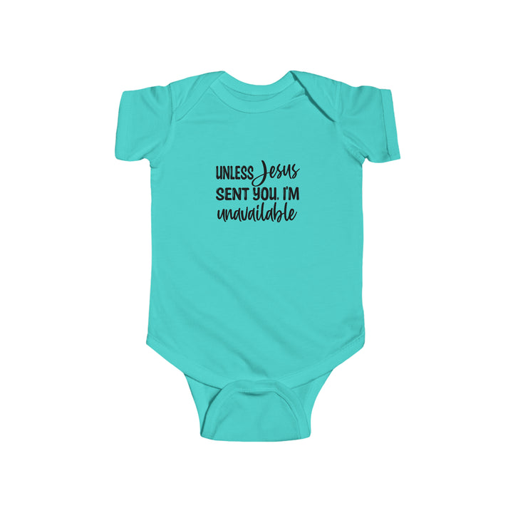 Unless Jesus sent you-Infant Fine Jersey Bodysuit