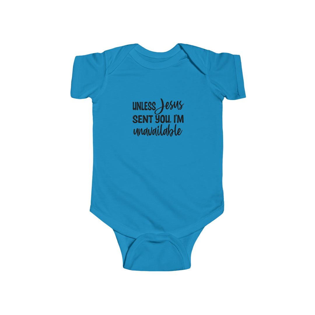 Unless Jesus sent you-Infant Fine Jersey Bodysuit