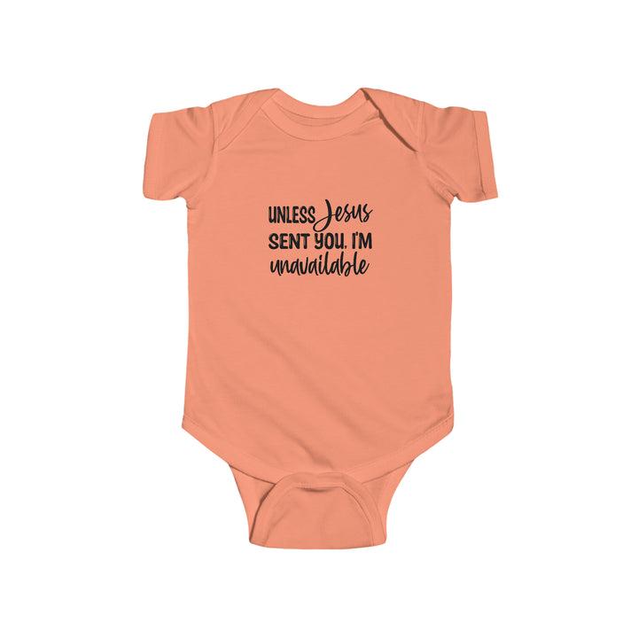 Unless Jesus sent you-Infant Fine Jersey Bodysuit
