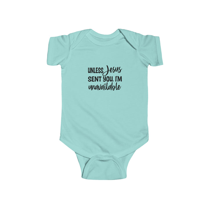 Unless Jesus sent you-Infant Fine Jersey Bodysuit
