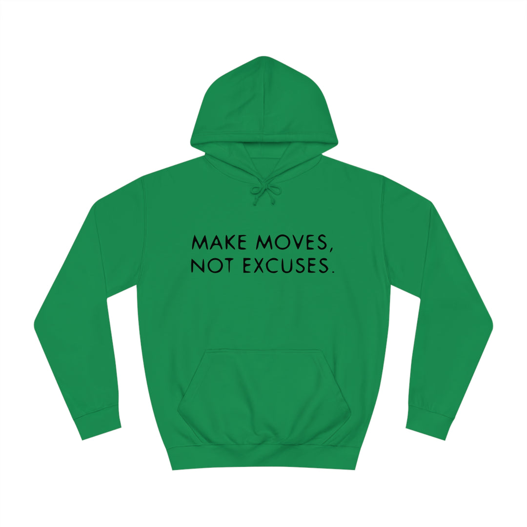 MAKE MOVES NOT EXCUSES-Unisex College Hoodie