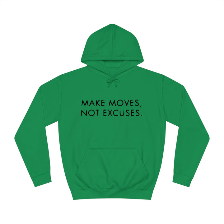 MAKE MOVES NOT EXCUSES-Unisex College Hoodie