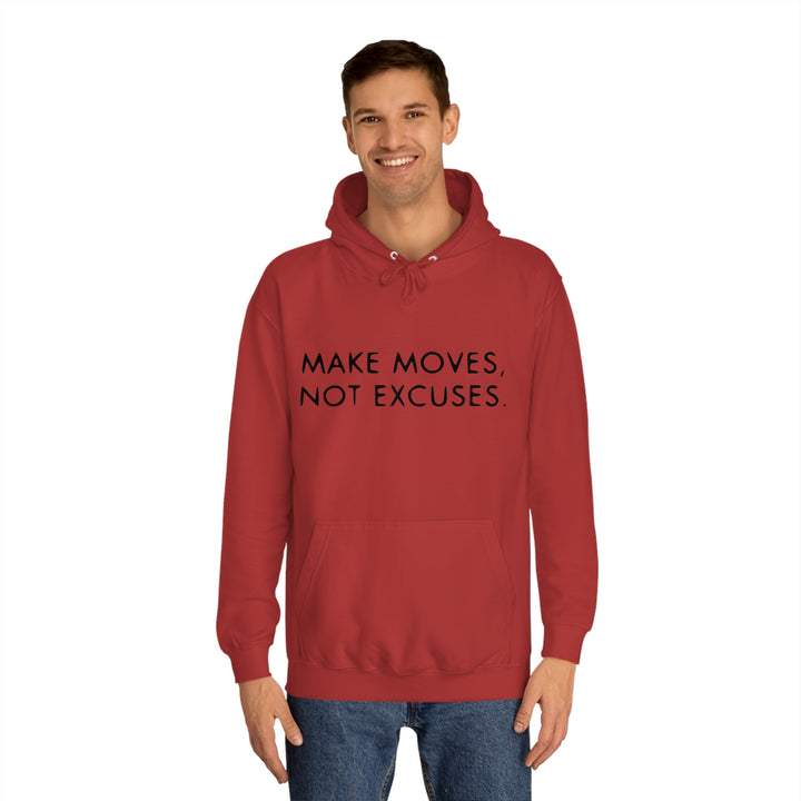 MAKE MOVES NOT EXCUSES-Unisex College Hoodie