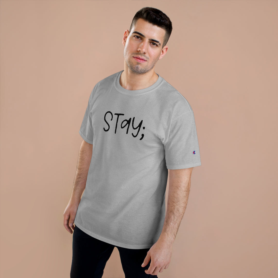 Stay;-Champion T-Shirt