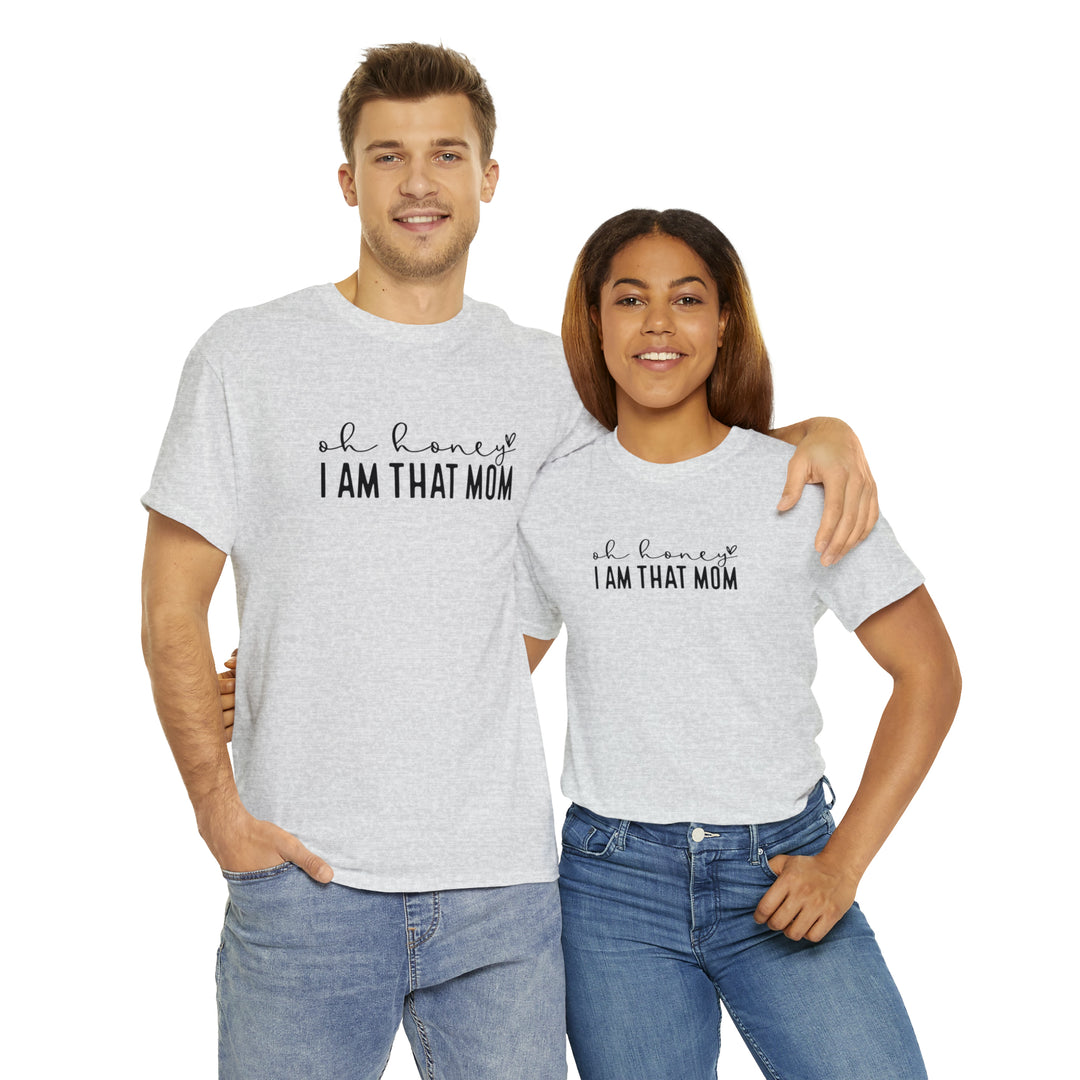 Oh Honey I am that Mom-Unisex Heavy Cotton Tee