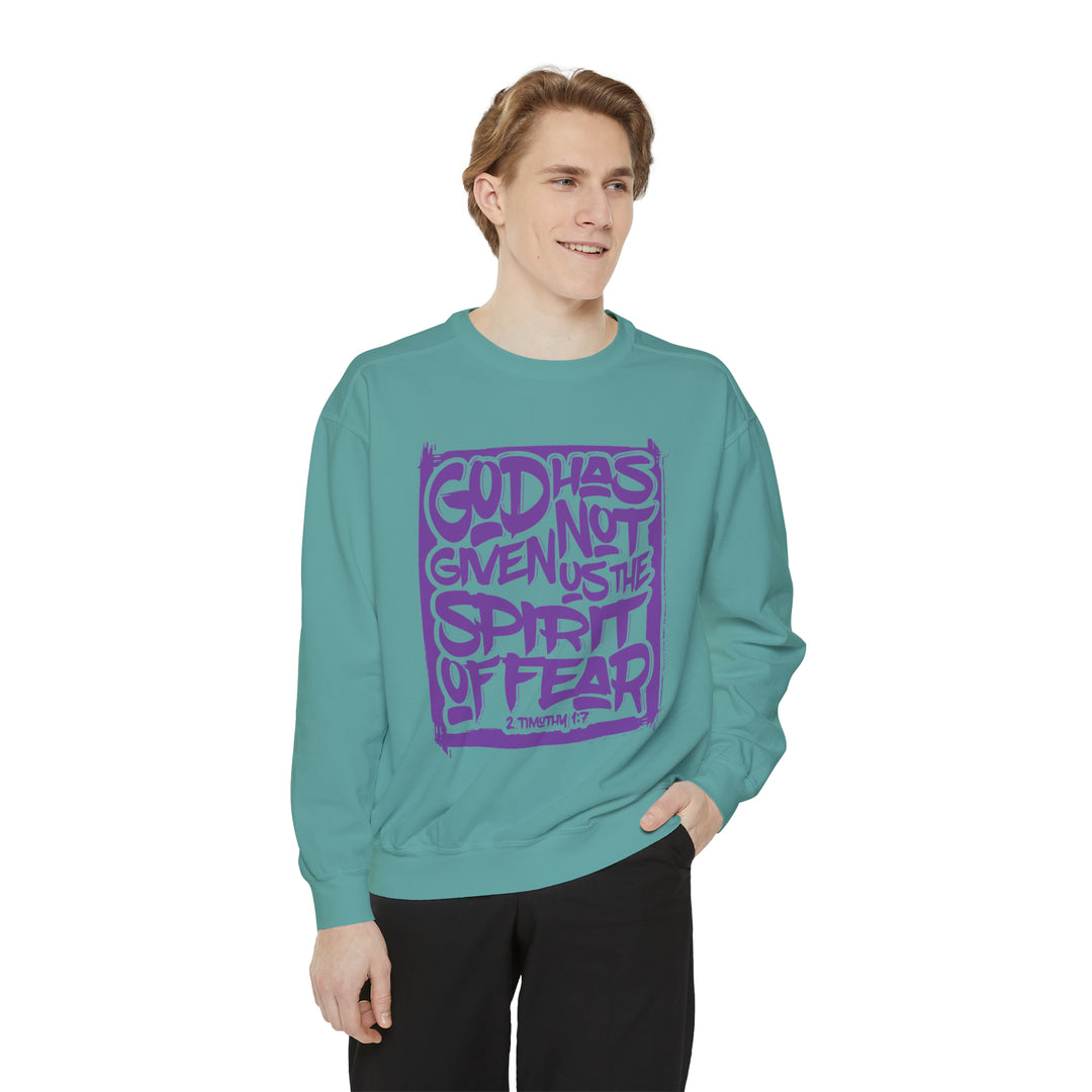 God Has Not Given Unisex Garment-Dyed Sweatshirt