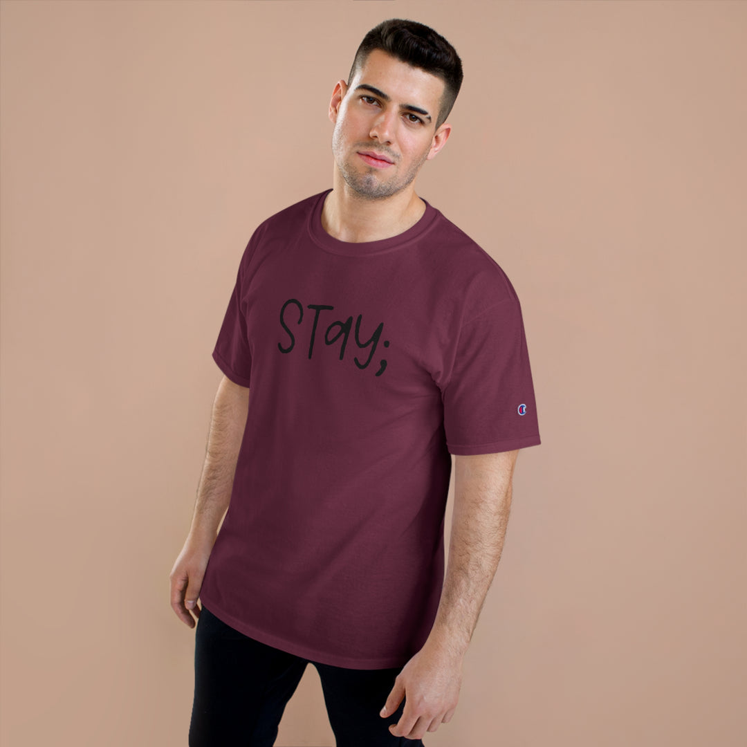 Stay;-Champion T-Shirt