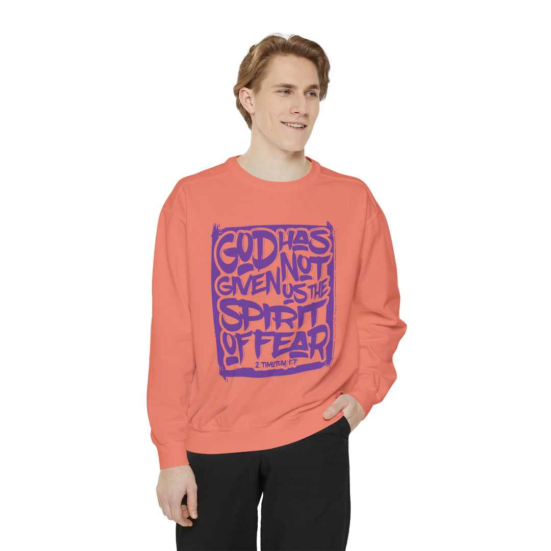 God Has Not Given Unisex Garment-Dyed Sweatshirt