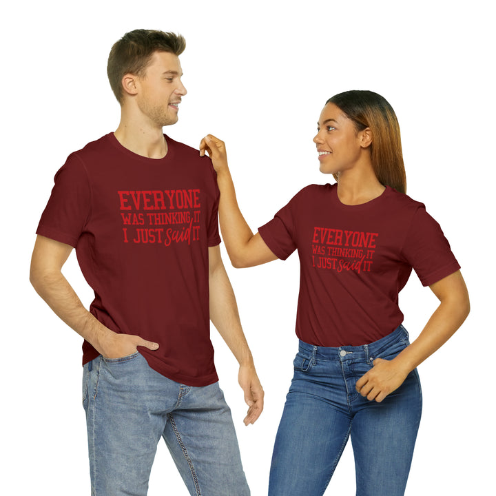 Everyone was thinking it- Unisex Jersey Short Sleeve Tee