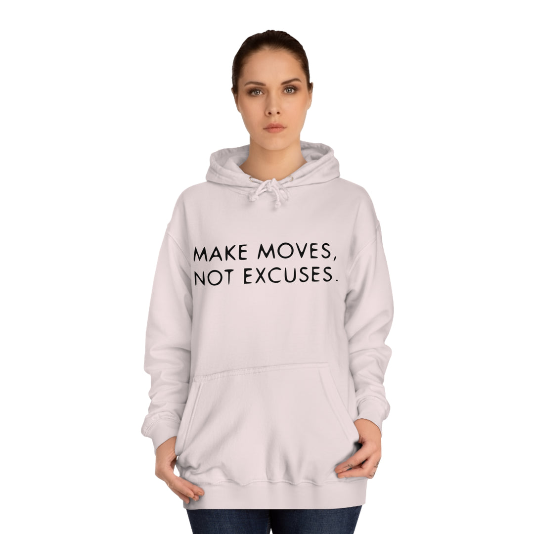 MAKE MOVES NOT EXCUSES-Unisex College Hoodie
