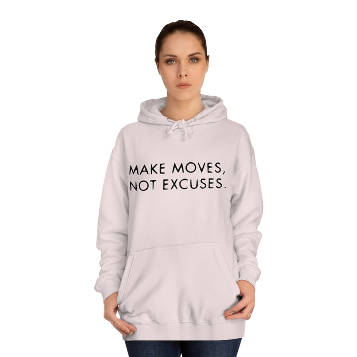 MAKE MOVES NOT EXCUSES-Unisex College Hoodie