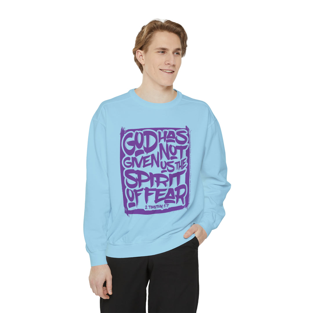 God Has Not Given Unisex Garment-Dyed Sweatshirt
