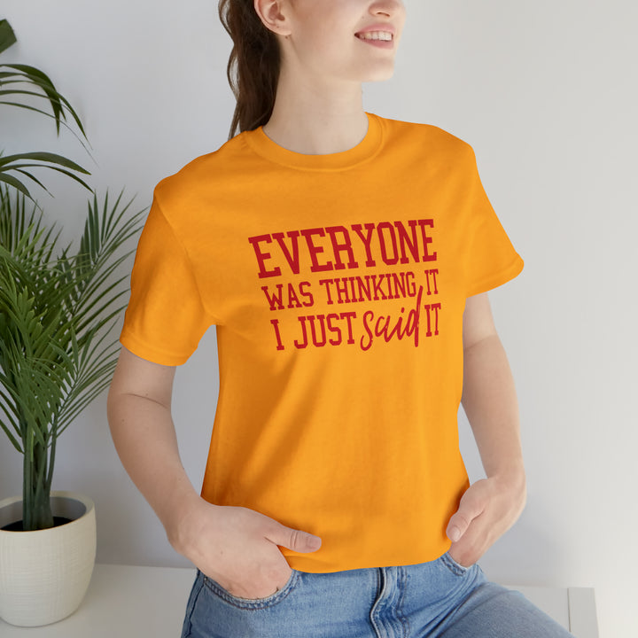 Everyone was thinking it- Unisex Jersey Short Sleeve Tee