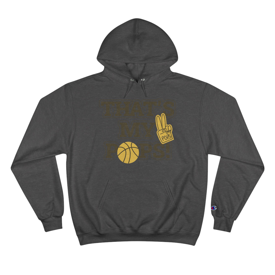 THATS MY POPS=Champion Hoodie